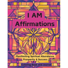 I AM Affirmations: Manifesting Spirtual Abundance, Prosperity & Success Coloring Book