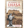 My Journey to Lhasa: The Personal Story of the Only White Woman Who Succeeded in Entering the Forbidden City