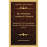 The American Gardener's Calendar: Adapted to the Climate and Seasons of the United States (1857)