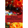 While Rebels Sleep