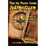 The Da Vinci Code Adventure: On the Trail of Fact, Legend, Faith, & Film