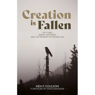 Creation Is Fallen: The Curse, Animal Suffering, and the Problem of Natural Evil