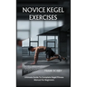 Novice Kegel Exercises: Ultimate Guide To Complete Kegel Fitness Manual For Beginners
