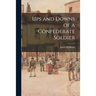 Ups and Downs of a Confederate Soldier