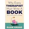 Why Every Therapist Must Write A Book: How to Use a Book as a Strategy