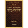 Horizon the Magazine of Useful and Intelligent Living 1943 to 1944
