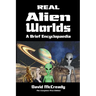 Real Alien Worlds: A Brief Encyclopaedia: Complete First Edition: Breakthrough research into life on alien worlds using advanced out of body explorati