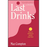 Last Drinks: How to Drink Less and Be Your Best