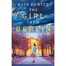 The Girl from Berlin: An utterly heart-wrenching and gripping World War Two historical novel