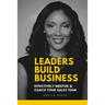 Leaders Build Business: Effectively Mentor and Coach Your Sales Team
