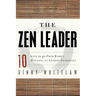 The Zen Leader: 10 Ways to Go from Barely Managing to Leading Fearlessly
