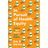 In Pursuit of Health Equity: A History of Latin American Social Medicine