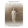 Bury The Seed: Poems for Releasing More Life into You