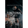 Functional Fitness: Building a Strong Foundation for Everyday Life (The Essential Guide to Optimal Firefighter Performance and Longevity)