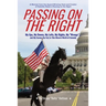 Passing On The Right: My Ups, My Downs, My Lefts, My Rights, My "Wrongs" ... and My Career (So Far) in this Bizarro World of Comedy