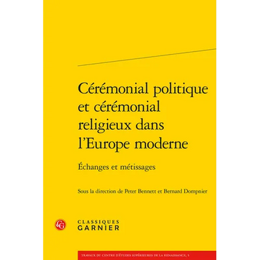 Ceremonial Politique Et Ceremonial Religieux Dans l'Europe Moderne: Echanges Et Metissages