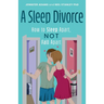 A Sleep Divorce: How to Sleep Apart, Not Fall Apart