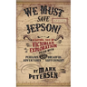 We Must Save Jepson!: (A Novella)