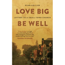 Love Big, Be Well: Letters to a Small-Town Church