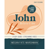 John Bible Study Guide Plus Streaming Video: Believe I Am