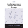 Core Competencies in Cognitive-Behavioral Therapy: Becoming a Highly Effective and Competent Cognitive-Behavioral Therapist