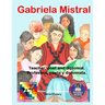Gabriela Mistral: Teacher, poet and diplomat.