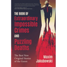 The Book of Extraordinary Impossible Crimes and Puzzling Deaths: The Best New Original Stories of the Genre (Mystery & Detective Anthology)