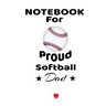 Notebook For Proud Softball Dad: Beautiful Mom, Son, Daughter Book Gift for Father's Day - Notepad To Write Baseball Sports Activities, Progress, Succ