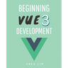 Beginning Vue 3 Development: Learn Vue.js 3 web development