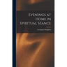 Evenings at Home in Spiritual Séance