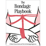 The Bondage Playbook: 31 Must-Know Knots and Ties for Bondage Beginners