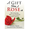 A Gift From A Rose #2: Wisdom, Wit & Food for the Soul