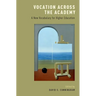 Vocation Across the Academy: A New Vocabulary for Higher Education