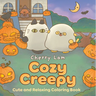 Cozy Creepy: Cute and Relaxing Coloring Book [A Halloween Coloring Book]