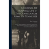 A Journal Of Hospital Life In The Confederate Army Of Tennessee: From The Battle Of Shiloh To The End Of The War: With Sketches Of Life And Character,