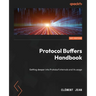 Protocol Buffers Handbook: Getting deeper into Protobuf internals and its usage