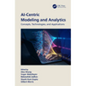 AI-Centric Modeling and Analytics: Concepts, Technologies, and Applications