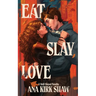 Eat, Slay, Love: A Demon and Slayer Paranormal Romance Novella