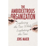 The Ambidextrous Organization: Exploring the New While Exploiting the Now