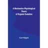 A Mechanico-Physiological Theory of Organic Evolution