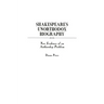 Shakespeare's Unorthodox Biography: New Evidence of an Authorship Problem