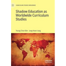 Shadow Education as Worldwide Curriculum Studies