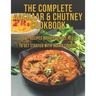 The Complete Aachaar & Chutney Cookbook: 200+ Recipes Basic You Will Need to get Started with Indian Cooking