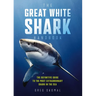 The Great White Shark Handbook: The Definitive Guide to the Most Extraordinary Shark in the Sea