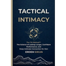 Tactical Intimacy: The TIS Method. the Science of Lasting Longer, Confident Performance, and Deep Intimate Connection for Men