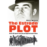 The Estrada Plot: How the FBI Captured a Secret Army and Stopped the Invasion of Mexico