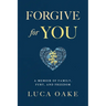 Forgive For You: A Memoir of Family, Fury, and Freedom