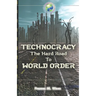 Technocracy: The Hard Road to World Order