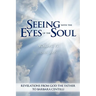 Seeing with the Eyes of the Soul: Volume 6