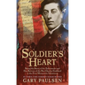 Soldier's Heart: Being the Story of the Enlistment and Due Service of the Boy Charley Goddard in the First Minnesota Volunteers